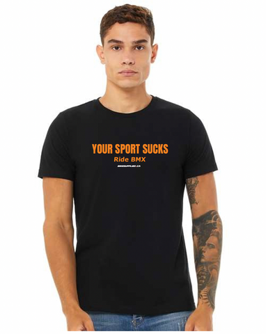 Your Sport Sucks - Ride BMX T-Shirts